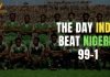The day India beat the Green Eagles of Nigeria 99-1 The Day India Beat Nigeria 99-1