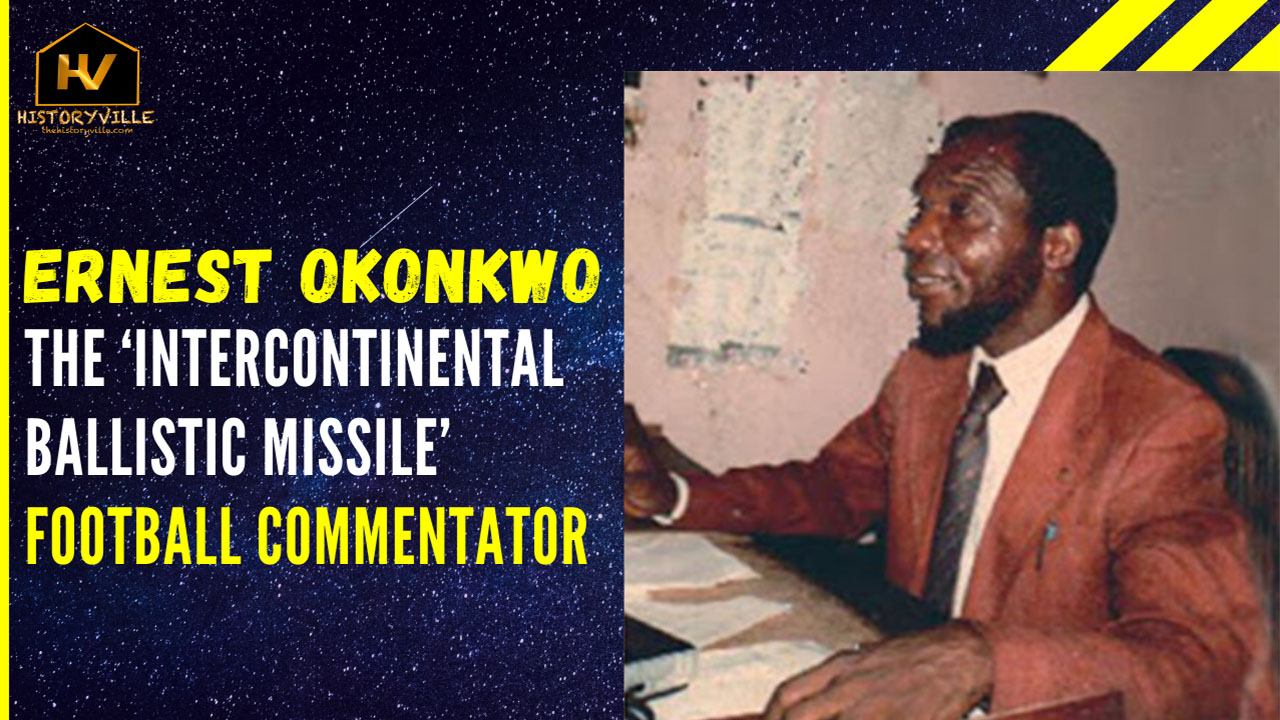 Ernest Okonkwo: The 'Intercontinental Ballistic Missile' Football  Commentator – HistoryVille
