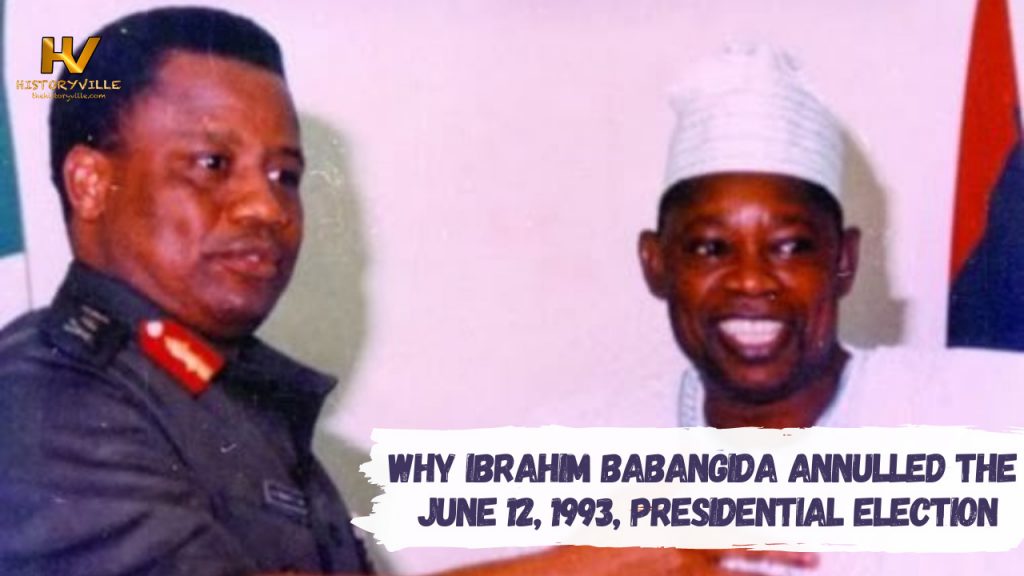 Why Ibrahim Babangida annulled the June 12, 1993, Presidential Election